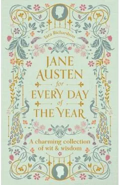 Jane Austen for Every Day of the Year: A Charming Collection of Wit & Wisdom