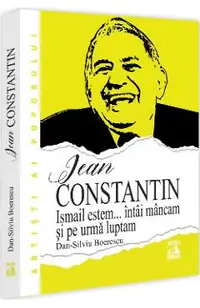 Jean Constantin. Ismail estem... intai mancam si pe urma luptam