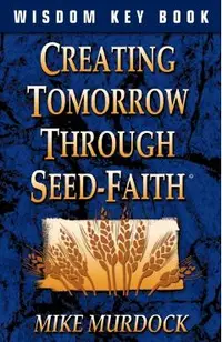 Creating Tomorrow Through Seed Faith