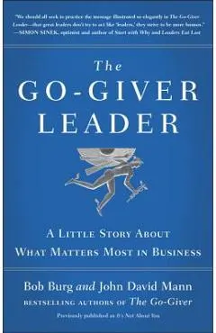 The Go-Giver Leader: A Little Story about What Matters Most in Business (Go-Giver, Book 2)