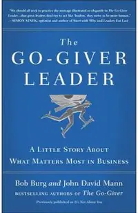 The Go-Giver Leader: A Little Story about What Matters Most in Business (Go-Giver, Book 2)