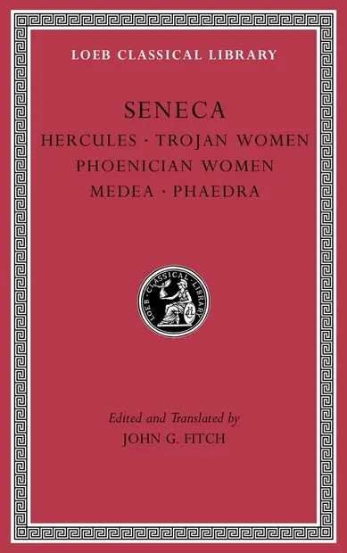 Tragedies- Hercules. Trojan Women. Phoenician Women. Medea. Phaedra