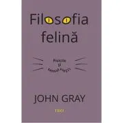Filosofia felina. Pisicile si sensul vietii