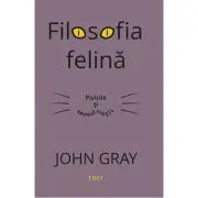 Filosofia felina. Pisicile si sensul vietii