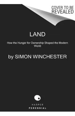 Land: How the Hunger for Ownership Shaped the Modern World