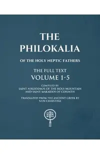 The Philokalia Volumes 1 - 5 The FULL Text