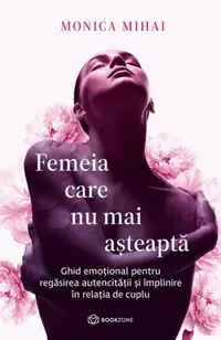 Femeia care nu mai așteaptă - Paperback brosat - Monica Mihai