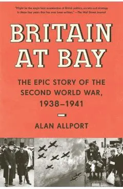 Britain at Bay: The Epic Story of the Second World War, 1938-1941
