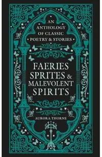 Faeries, Sprites & Malevolent Spirits