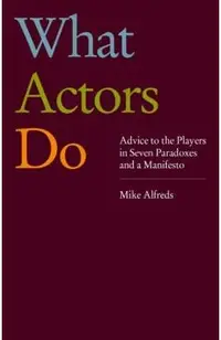 What Actors Do: Advice to the Players in Seven Paradoxes and a Manifesto