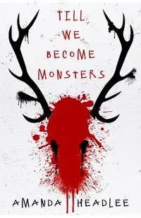 Till We Become Monsters