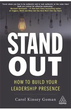 Stand Out: How to Build Your Leadership Presence