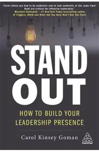 Stand Out: How to Build Your Leadership Presence