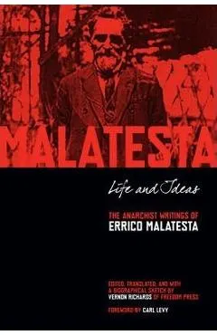 Life and Ideas: The Anarchist Writings of Errico Malatesta
