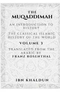 The Muqaddimah: An Introduction to History - Volume 3