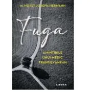 Fuga. Amintirile unui medic transilvanean