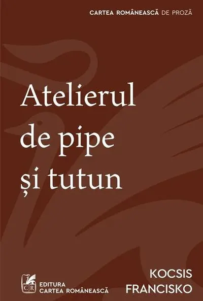 Atelierul de pipe și tutun - Paperback - Kocsis Francisko - Cartea Românească