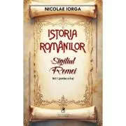 Istoria romanilor Volumul 1. Partea 2. Sigiliul Romei