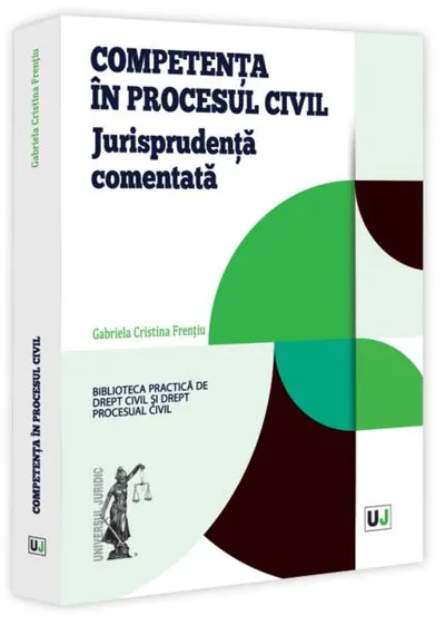 Competență în procesul civil. Jurisprudența comentată - Paperback brosat