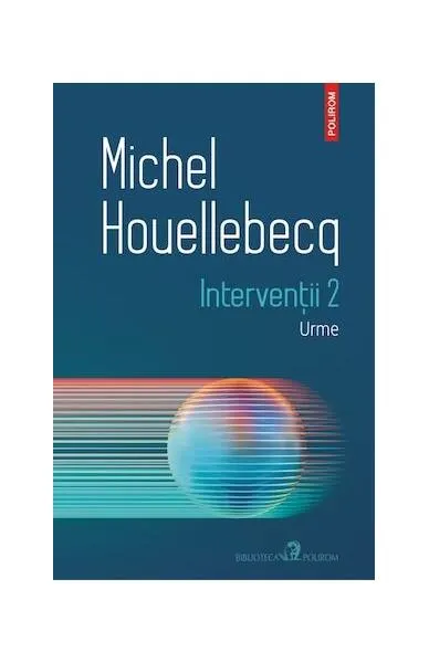 Intervenții 2. Urme - Paperback brosat - Michel Houellebecq