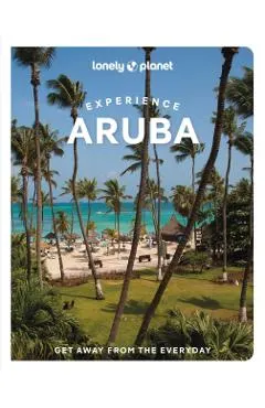 Lonely Planet Experience Aruba, Bonaire & Curaçao: Includes Bonaire & Curaçao