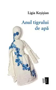 Anul tigrului de apă - Paperback - Ligia Keșișian