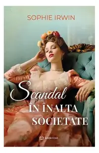 Scandal în înalta societate - Paperback brosat - Sophie Irwin