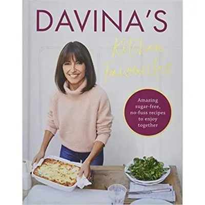 Davina's Kitchen Favourites: Amazing sugar-free, no-fuss recipes to enjoy together