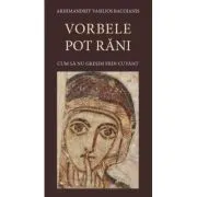 Vorbele pot rani. Cum sa nu gresim prin cuvant. Editia a 3-a