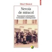 Nevoia de miracol. Fenomenul pelerinajelor in Romania contemporana