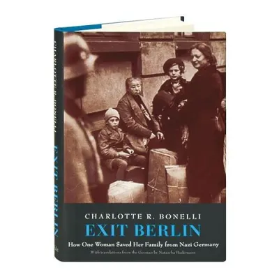 Exit Berlin - How One Woman Saved Her Family from Nazi Germany