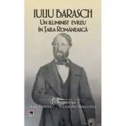 Iuliu Barasch - un iluminist evreu in Tara Romaneasca