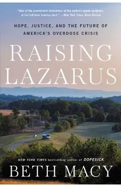 Raising Lazarus: Hope, Justice, and the Future of America's Overdose Crisis