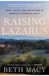 Raising Lazarus: Hope, Justice, and the Future of America's Overdose Crisis