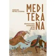 Mediterana. Democratie, aventura, arta, jihad