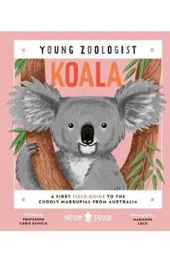 Koala (Young Zoologist): A First Field Guide to the Cuddly Marsupial from Australia