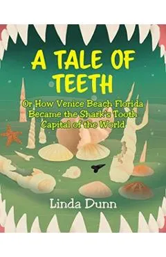 A Tale of Teeth: Or How Venice Beach Florida Became the Shark's Tooth Capital of the World