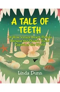 A Tale of Teeth: Or How Venice Beach Florida Became the Shark's Tooth Capital of the World