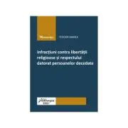 Infractiuni contra libertatii religioase si respectului datorat persoanelor decedate