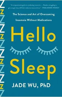 Hello Sleep: The Science and Art of Overcoming Insomnia Without Medications
