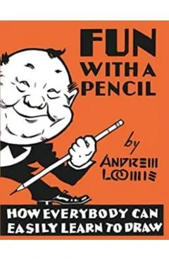 Fun With A Pencil: How Everybody Can Easily Learn to Draw