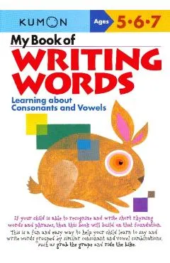 My Book of Writing Words:: Learning about Consonants and Vowels