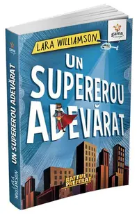 Un supererou adevărat - Paperback brosat - Lara Williamson