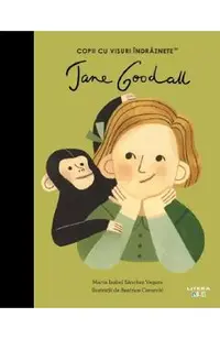 Jane Goodall. Copii cu visuri indraznete