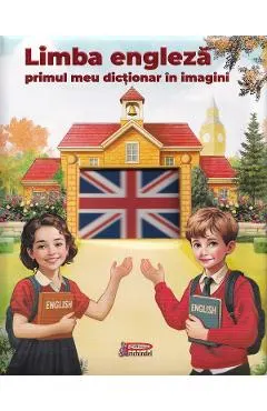 Limba engleza. Primul meu dictionar in imagini