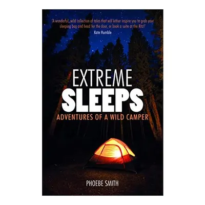 Extreme Sleeps : Adventures of a Wild Camper