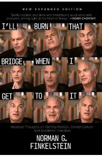 I'll Burn That Bridge When I Get to It: Heretical Thoughts on Identity Politics, Cancel Culture, and Academic Freedom