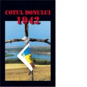 Cotul Donului 1942: eroism, jertfa, tradare