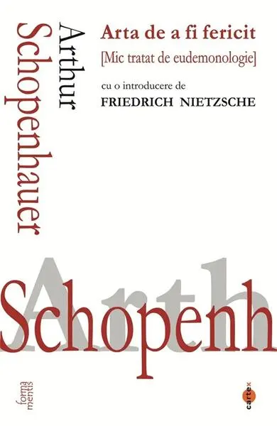 Arta de a fi fericit - Paperback brosat - Arthur Schopenhauer