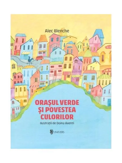 Orașul verde și povestea culorilor - Hardcover - Alec Blenche